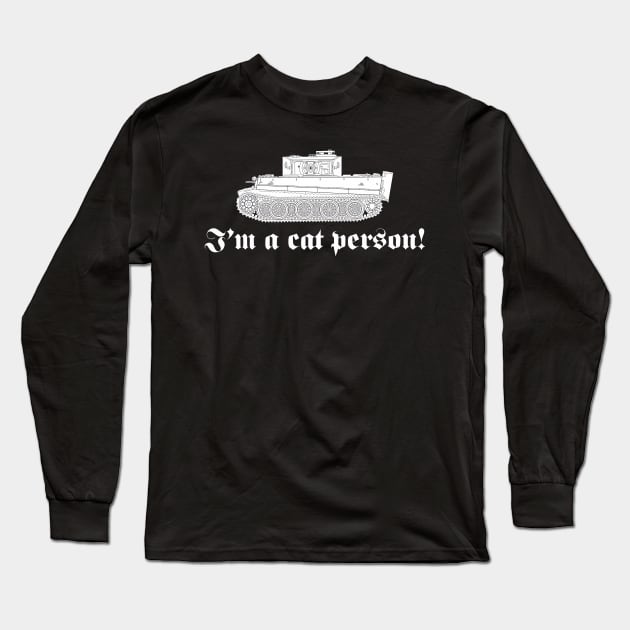 Im a cat person! Tiger tank with a rotated turret Long Sleeve T-Shirt by FAawRay